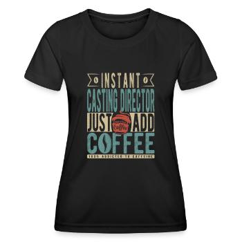 Instant-Casting-Direktor Fügen Sie einfach Kaffee hinzu - Frauen Funktions-T-Shirt - Schwarz - Vorne - AI Model Female 172 light (172cm)