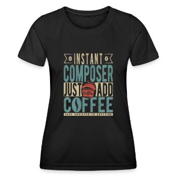 Instant Composer Just Add Coffee - Women's Functional T-Shirt - black - Front - AI Model Female 172 light (172cm)