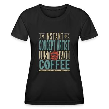 Instant Concept Artist Just Add Coffee - Women's Functional T-Shirt - black - Front - AI Model Female 172 light (172cm)