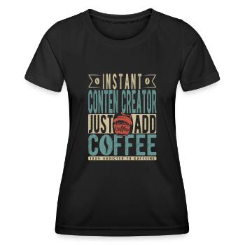 Instant Conten Creator Fügen Sie einfach Kaffee hinzu - Frauen Funktions-T-Shirt - Schwarz - Vorne - AI Model Female 172 light (172cm)