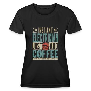 Instant Electrician Just Add Coffee - Women's Functional T-Shirt - black - Front - AI Model Female 172 light (172cm)