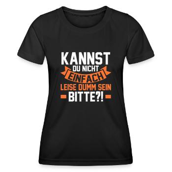 Kannst Du Nicht Einfach Leise Dumm Sein - Frauen Funktions-T-Shirt - Schwarz - Vorne - AI Model Female 172 light (172cm)