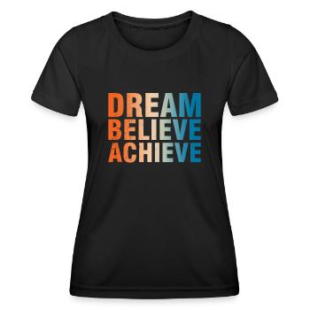 Dream Believe Achieve Motivation - Women's Functional T-Shirt - black - Front - AI Model Female 172 light (172cm)