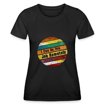 I Can Do This Job Remotely 9 - Frauen Funktions-T-Shirt - Schwarz - Vorne - AI Model Female 172 light (172cm)