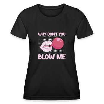 Sexual Innuendo Chewing Gum Why Don't You Blow Me - Women's Functional T-Shirt - black - Front - AI Model Female 172 light (172cm)
