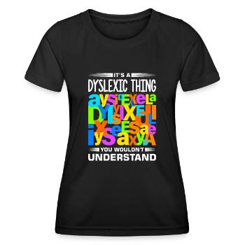 Dyslexia Dyslexia Dyslexia Dyslexic - Women's Functional T-Shirt - black - Front - AI Model Female 172 light (172cm)