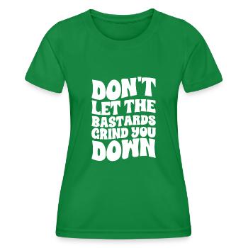Don't Let The Bastards Grind You Down - Women's Functional T-Shirt - kelly green - Front - AI Model Female 172 dark (172cm)