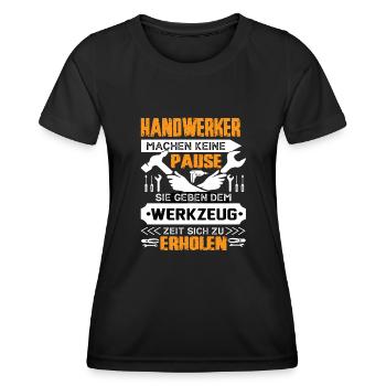 Handwerker Machen Keine Pause - Frauen Funktions-T-Shirt - Schwarz - Vorne - AI Model Female 172 light (172cm)
