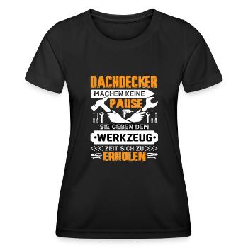 Dachdecker Machen Keine Pause - Frauen Funktions-T-Shirt - Schwarz - Vorne - AI Model Female 172 light (172cm)