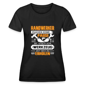 Handwerker Machen Keine Pause - Frauen Funktions-T-Shirt - Schwarz - Vorne - AI Model Female 172 light (172cm)
