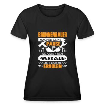 Brunnenbauer Machen Keine Pause - Frauen Funktions-T-Shirt - Schwarz - Vorne - AI Model Female 172 light (172cm)