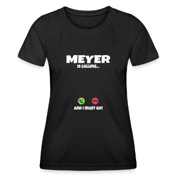 Meyer is calling calls gift idea - Women's Functional T-Shirt - black - Front - AI Model Female 172 light (172cm)