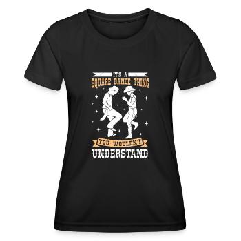 Funny Square Dance Saying - Women's Functional T-Shirt - black - Front - AI Model Female 172 light (172cm)