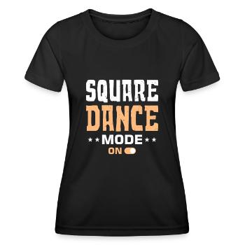 Funny Square Dance Saying - Women's Functional T-Shirt - black - Front - AI Model Female 172 light (172cm)