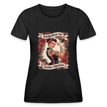 Giving up is not an option - birthday, Mother's Day, - Women's Functional T-Shirt - black - Front - AI Model Female 172 light (172cm)