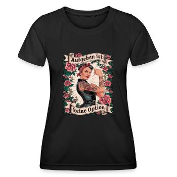 Giving up is not an option - birthday, Mother's Day, - Women's Functional T-Shirt - black - Front - AI Model Female 172 light (172cm)