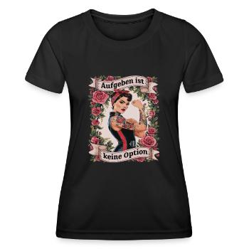 Giving up is not an option - birthday, Mother's Day, - Women's Functional T-Shirt - black - Front - AI Model Female 172 light (172cm)