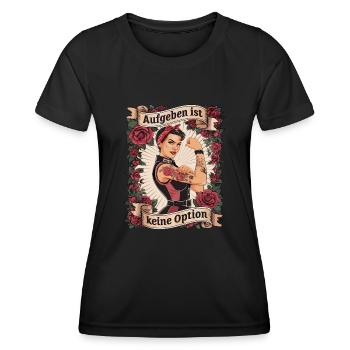 Giving up is not an option - birthday, Mother's Day, - Women's Functional T-Shirt - black - Front - AI Model Female 172 light (172cm)