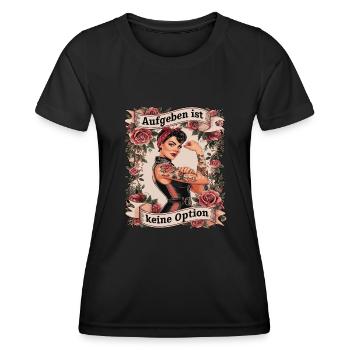 Giving up is not an option - birthday, Mother's Day, - Women's Functional T-Shirt - black - Front - AI Model Female 172 light (172cm)