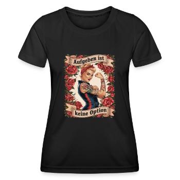 Giving up is not an option - birthday, Mother's Day, - Women's Functional T-Shirt - black - Front - AI Model Female 172 light (172cm)