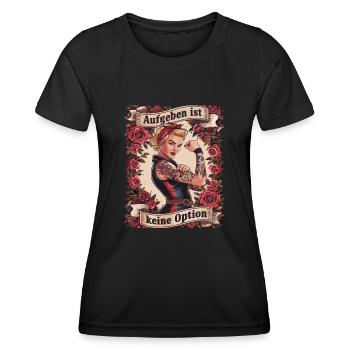 Giving up is not an option - birthday, Mother's Day, - Women's Functional T-Shirt - black - Front - AI Model Female 172 light (172cm)