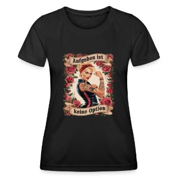 Giving up is not an option - birthday, Mother's Day, - Women's Functional T-Shirt - black - Front - AI Model Female 172 light (172cm)