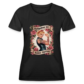 Giving up is not an option - birthday, Mother's Day, - Women's Functional T-Shirt - black - Front - AI Model Female 172 light (172cm)