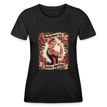Giving up is not an option - birthday, Mother's Day, - Women's Functional T-Shirt - black - Front - AI Model Female 172 light (172cm)