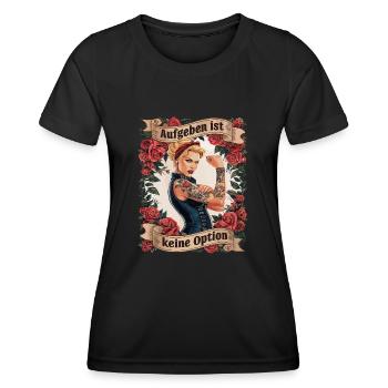 Giving up is not an option - birthday, Mother's Day, - Women's Functional T-Shirt - black - Front - AI Model Female 172 light (172cm)