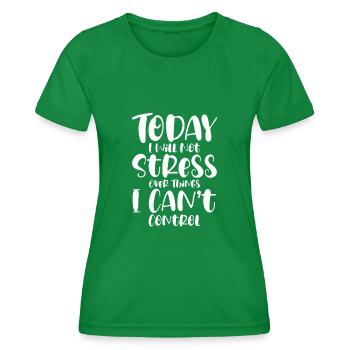 I Will Not Stress Over Things I Can't Control - Women's Functional T-Shirt - kelly green - Front - AI Model Female 172 dark (172cm)