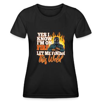 Yes i know im on fire welding - Frauen Funktions-T-Shirt - Schwarz - Vorne - AI Model Female 172 light (172cm)