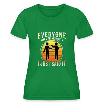 Everyone was thinking it i just said - Women's Functional T-Shirt - kelly green - Front - AI Model Female 172 dark (172cm)