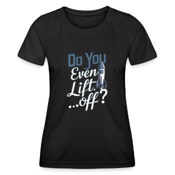 Do You Even Lift Off Funny Model Rocket Builder - Women's Functional T-Shirt - black - Front - AI Model Female 172 light (172cm)