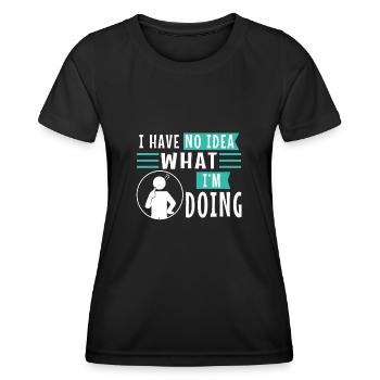 I have no idea what im doing - Frauen Funktions-T-Shirt - Schwarz - Vorne - AI Model Female 172 light (172cm)