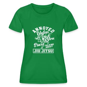 Nervig Außer Du Redest Über Jiu Jitsu - Frauen Funktions-T-Shirt - Kelly Green - Vorne - AI Model Female 172 dark (172cm)