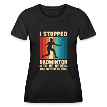 Badminton player stopped badminton funny - Women's Functional T-Shirt - black - Front - AI Model Female 172 light (172cm)