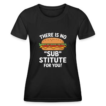 Sandwich Spruch - There Is No Sub Stitute For You - Frauen Funktions-T-Shirt - Schwarz - Vorne - AI Model Female 172 light (172cm)