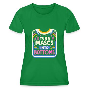 I Turn Mascs Into Bottoms 10 - Frauen Funktions-T-Shirt - Kelly Green - Vorne - AI Model Female 172 dark (172cm)