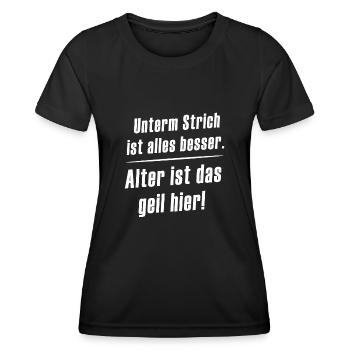 Unterm Strich ist alles besser. Alter ist das geil - Frauen Funktions-T-Shirt - Schwarz - Vorne - AI Model Female 172 light (172cm)