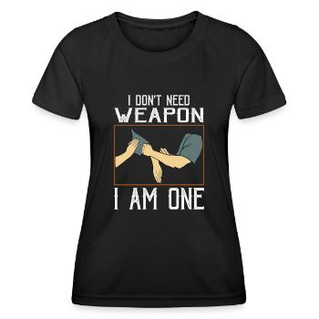 I don't need a weapon I'm a weapon - Women's Functional T-Shirt - black - Front - AI Model Female 172 light (172cm)