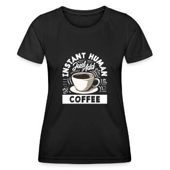 Coffee Lover Instant Human Coffee - Women's Functional T-Shirt - black - Front - AI Model Female 172 light (172cm)