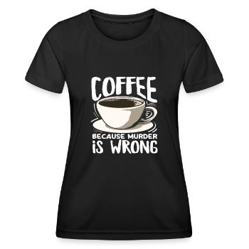 Coffee lovers because murder is wrong - Women's Functional T-Shirt - black - Front - AI Model Female 172 light (172cm)