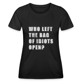 Who left the bag of idiots open? - Frauen Funktions-T-Shirt - Schwarz - Vorne - AI Model Female 172 light (172cm)
