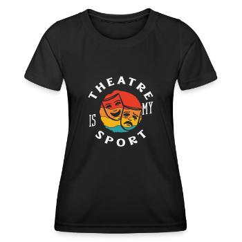 Musical Lover Theatre Is My Sport - Women's Functional T-Shirt - black - Front - AI Model Female 172 light (172cm)