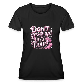 Don't Grow Up - Women's Functional T-Shirt - black - Front - AI Model Female 172 light (172cm)
