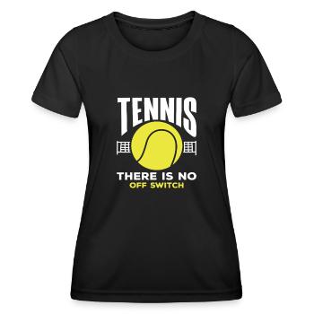 Tennis Player No Off Switch - Women's Functional T-Shirt - black - Front - AI Model Female 172 light (172cm)