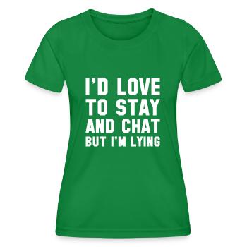 Ich würde gerne bleiben und chatten, aber ich lüge - Frauen Funktions-T-Shirt - Kelly Green - Vorne - AI Model Female 172 dark (172cm)