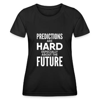 Predictions are hard, especially about the future - Women's Functional T-Shirt - black - Front - AI Model Female 172 light (172cm)
