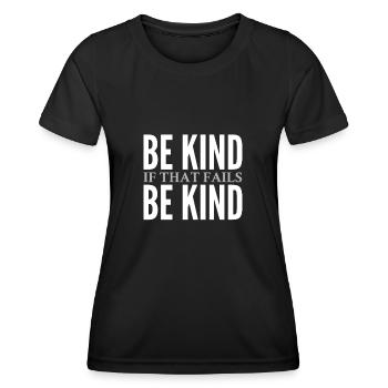 Be Kind. If that fails, Be Kind - Women's Functional T-Shirt - black - Front - AI Model Female 172 light (172cm)