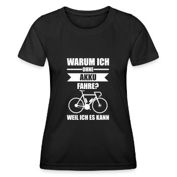 Warum Ich Ohne Akku Fahre Weil Ich Es Kann Rennrad - Frauen Funktions-T-Shirt - Schwarz - Vorne - AI Model Female 172 light (172cm)
